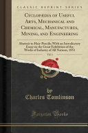 Cyclop Dia Of Useful Arts Mechanical And Chemical Manufactures Mining And Engineering Vol 1