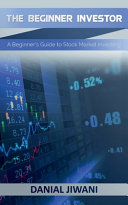 The Beginner Investor: a Beginner's Guide to Stock Market Investing
