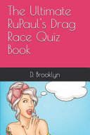 The Ultimate RuPaul s Drag Race Quiz Book