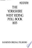 The Yorkshire West Riding Poll Book 1835