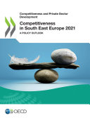 Competitiveness and Private Sector Development Competitiveness in South East Europe 2021 A Policy Outlook