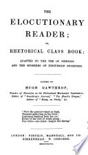The Elocutionary Reader; Or, Rhetorical Class Book