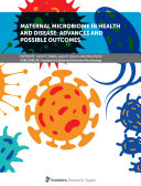 Maternal Microbiome in Health and Disease: Advances and Possible Outcomes