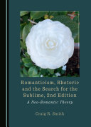 Romanticism  Rhetoric and the Search for the Sublime  2nd Edition