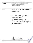 Violence against women data on pregnant victims and effectiveness of prevention strategies are limited