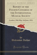 Report of the Fourth Congress of the International Musical Society