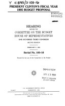 President Clinton's fiscal year 1995 budget proposal : hearing before the Committee on the Budget, House of Representatives, One Hundred Third Congress, second session, February 8, 1994. Serial No. 103-16
