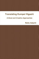 Translating Kumpei Higashi  Critical and Creative Approaches