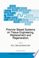 Polymer Based Systems on Tissue Engineering  Replacement and Regeneration