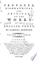 Prefaces Biographical and Critical, to the Works of the English Poets