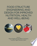 Food Structure Engineering and Design for Improved Nutrition  Health and Well being