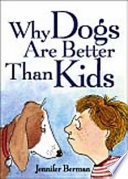 Why Dogs Are Better Than Kids Book
