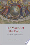 The mantle of the earth : genealogies of a geographical metaphor /