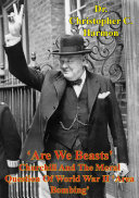 'Are We Beasts' Churchill And The Moral Question Of World ...
