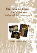 You have to know... that's not me healing and deliverance journal