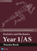 Edexcel AS and A Level Mathematics Statistics and Mechanics Year 1 AS Practice Workbook