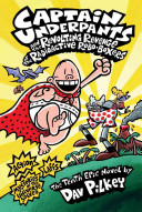 link to Captain Underpants and the revolting revenge of the radioactive robo-boxers : the tenth epic novel in the TCC library catalog