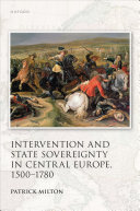 Intervention and State Sovereignty in Central Europe  1500 1780