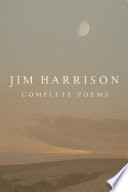 Jim Harrison : complete poems /