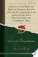 Journal of the Bath and West of England Society for the Encouragement of Agriculture, Arts, Manufactures, and Commerce, 1859, Vol. 7 (Classic Reprint)