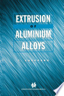 Extrusion of Aluminium Alloys Book