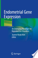 Endometrial gene expression : an emerging paradigm for reproductive disorders /