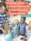 Standards Based Lesson Plans for the Busy Elementary School Librarian