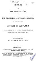 Report of the great meeting of the tradesmen and working classes in support of the Church of Scotland  in the Assembly Room     Edinburgh      Taken in short hand by Mr  S  Macgregor