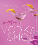 How to Be a Vodka Snob [Pdf/ePub] eBook
