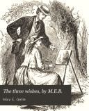 The three wishes, by M.E.B.