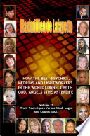 Volume 2  How The Best Psychics  Mediums And Lightworkers In The World Connect With God  Angels And The Afterlife