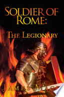 Soldier of Rome  The Legionary Book