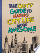 The Guys  Guide to Making City Life More Awesome