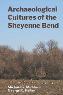 Archaeological Cultures of the Sheyenne Bend