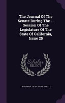 The Journal of the Senate During the     Session of the Legislature of the State of California  Issue 25