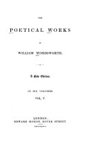 The Poetical Works: Poems of sentiment and reflection. Yarrow revisited. Sonnets composed or suggested during a tour in Scotland, 1833. Evening voluntaries. Poems referring to the period of old age. Epitaphs and elegiac pieces