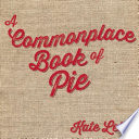 A Commonplace Book of Pie Book PDF