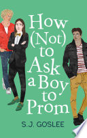 How Not to Ask a Boy to Prom S. J. Goslee Cover