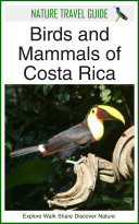 Nature Travel Guide: Birds and Mammals of Costa Rica