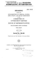 Pros and cons of drug legalization, decriminalization, and harm reduction : hearing before the Subcommittee on Criminal Justice, Drug Policy, and Human Resources of the Committee on Government Reform, House of Representatives, One Hundred Sixth Congress,
