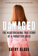 Damaged: The Heartbreaking True Story of a Forgotten Child Pdf/ePub eBook