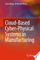Cloud Based Cyber Physical Systems in Manufacturing Book