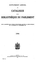 Annual Supplement to the Catalogue of the Library of Parliament in Alphabetical and Subject Order