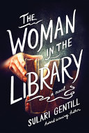 link to The woman in the library : a novel in the TCC library catalog