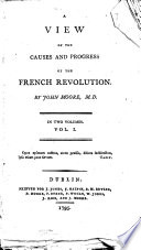 A view of the causes and progress of the French Revolution