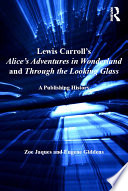 Lewis Carroll s Alice s Adventures in Wonderland and Through the Looking Glass