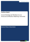 Secure Routing and Medium Access Protocols in Wireless Multi-Hop Networks
