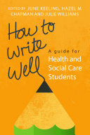 How To Write Well: A Guide For Health And Social Care Students