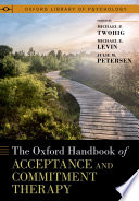 The Oxford Handbook of Acceptance and Commitment Therapy