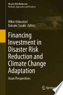 Financing Investment in Disaster Risk Reduction and Climate Change Adaptation